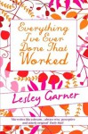 Everything I've Ever Done That Worked - Lesley Garner