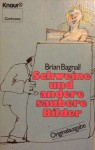 Schweine und andere saubere Bilder - Brian Bagnall