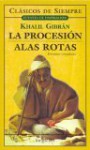 La Procesion/Alas Rotas - Kahlil Gibran