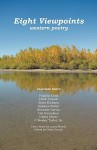 Eight Viewpoints: Western Poetry - Clark Crouch, Stephen Foster, Debra Meyer, Del Gustafson, Steve Dickson, Virginia Cook, J. Wesley Taylor Sr., Laura Shreck
