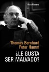 ¿Le gusta ser malvado? - Thomas Bernhard, Hamm Peter