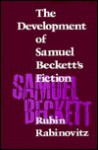 The Development of Samuel Beckett's Fiction - Rubin Rabinovitz