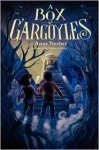 A Box of Gargoyles - Anne Nesbet