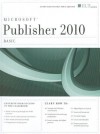 Publisher 2010: Basic [With CDROM] - Axzo Press