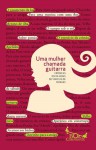 Uma Mulher Chamada Guitarra: Crônicas Escolhidas de Vinicius de Moraes - Vinicius de Moraes