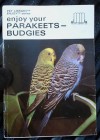 Enjoy your parakeets and budgies - Earl Schneider