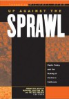 Up Against The Sprawl: Public Policy And The Making Of Southern California - Jennifer R. Wolch