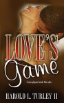 Love's Game - Harold L. Turley II