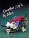 Creative Crafts by Marj - Marj Scnheider, Denise Knight, Marj Schneider