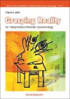 Grasping Reality: An Interpretation-Realistic Epistemology - Hans Lenk