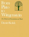From Plato to Wittgenstein: The Historical Foundations of Mind - Daniel Kolak