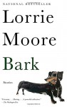 Bark: Stories (Vintage Contemporaries) - Lorrie Moore