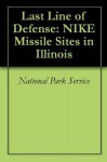 Last Line of Defense: NIKE Missile Sites in Illinois - National Park Service