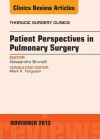 Patient Perspectives in Pulmonary Surgery, an Issue of Thoracic Surgery Clinics - Alessandro Brunelli