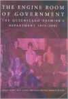 The Engine Room of Government: The Qld Premier's Department - J. Scott