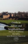 Guide to Annan and Neighbourhood; Historical, Traditional, Descriptive, with Business Directory (1902) - D. Watt