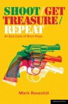 Shoot/Get Treasure/Repeat: An Epic Cycle of Short Plays - Mark Ravenhill