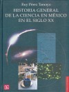 Historia General de La Ciencia En M'Xico En El Siglo XX - Ruy Perez Tamayo, Ruy Perez-Tamayo