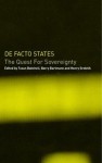 De Facto States: The Quest for Sovereignty - Tozun Bahcheli, Barry Bartmann, Henry Srebrnik