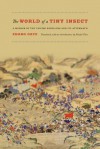 The World of a Tiny Insect: A Memoir of the Taiping Rebellion and Its Aftermath - Zhang Daye, Xiaofei Tian