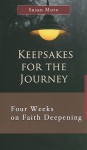 Keepsakes for the Journey: Four Weeks on Faith Deepening - Susan Muto