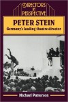 Peter Stein: Germany's Leading Theatre Director - Michael Patterson