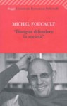 "Bisogna difendere la società" - Michel Foucault