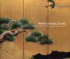 Beyond Golden Clouds: Japanese Screens from the Art Institute of Chicago and the Saint Louis Art Museum - Janice Katz, Alicia Volk, Elizabeth Lillehoj, Melissa McCormick, Janice Katz, Hans Bjarne Thomsen, Yukio Lippit, Tamamushi Satoko, Fumiko E. Cranston