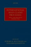 International Mass Claims Processes: Legal and Practical Perspectives - Howard M. Holtzmann, Edda Kristjansdottir