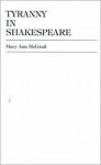 Tyranny in Shakespeare - Mary Ann McGrail