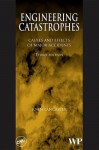 Engineering catastrophes: Causes and effects of major accidents, 3rd Edition - John Lancaster