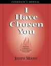 I Have Chosen You: Candidate's Journal - Joseph Moore