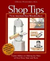 Shop Tips: Expert Advice on Making the Most of Your Shop Time and Tools - Rodale Press