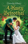 Mills & Boon : A Hasty Betrothal (Regency) - Dorothy Elbury