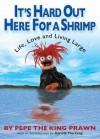It's Hard Out Here For a Shrimp: Life, Love & Living Large - Pepe the King Prawn, Kermit the Frog