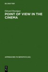 Point of View in the Cinema: A Theory of Narration and Subjectivity in Classical Film - Edward Branigan