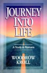 Journey Into Life: A Study on Romans - Woodrow Kroll