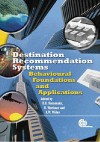 Destination Recommendation Systems: Behavioral Foundations and Applications - Daniel R. Fesenmaier, K.W. Wober, H. Werthner