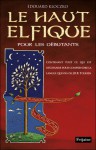 Le haut Elfique pour les débutants contenant tout ce qui est nécessaire pour comprendre la langue Quenya de J.R.R. Tolkien - Edouard Kloczko