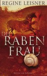 Die Rabenfrau - Regine Leisner