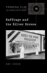 Suffrage and the Silver Screen - Amy Shore