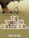 THE THINGS I'M GRATEFUL FOR... (Books for Kids: Bedtime Stories for Kids Ages 4-8): Cute Short Stories for Kids About Being Thankful (Happy Kid Books Book 1) - Arnie Lightning