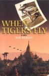 When Tigers Fly - Bob Bergin