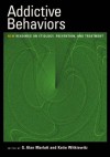 Addictive Behaviors: New Readings on Etiology, Prevention, and Treatment - G. Alan Marlatt, Katie Witkiewitz