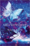 Unraveling (The Unblemished Trilogy) - Sara Ella