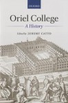 Oriel College: A History - Jeremy Catto