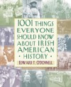 1001 Things Everyone Should Know About Irish American History - Edward T. O'Donnell