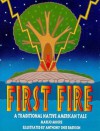 First Fire a Traditional Native American Tale - MariJo Moore, Anthony Chee Emerson