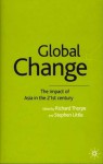 Global Change: The Impact of Asia in the Twenty-First Century - Richard Thorpe, Stephen Little