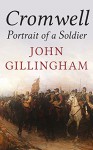 Cromwell: Portrait of a Soldier - John Gillingham